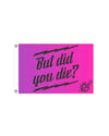 But did you Die? Flag 12" x 18" OFF-ROAD VIXENS CLOTHING CO.