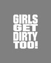 Girls Get Dirty Too! 3.0  4" x 3" - LiveTheGnar