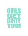 Girls Get Dirty Too! 3.0  4" x 3" - LiveTheGnar