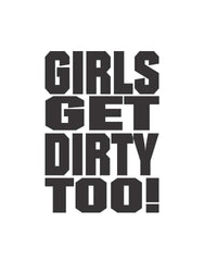 Girls Get Dirty Too! 3.0  4" x 3" - LiveTheGnar