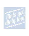 Girls Get Dirty Too! Lightning Decal 6" x 6" - LiveTheGnar
