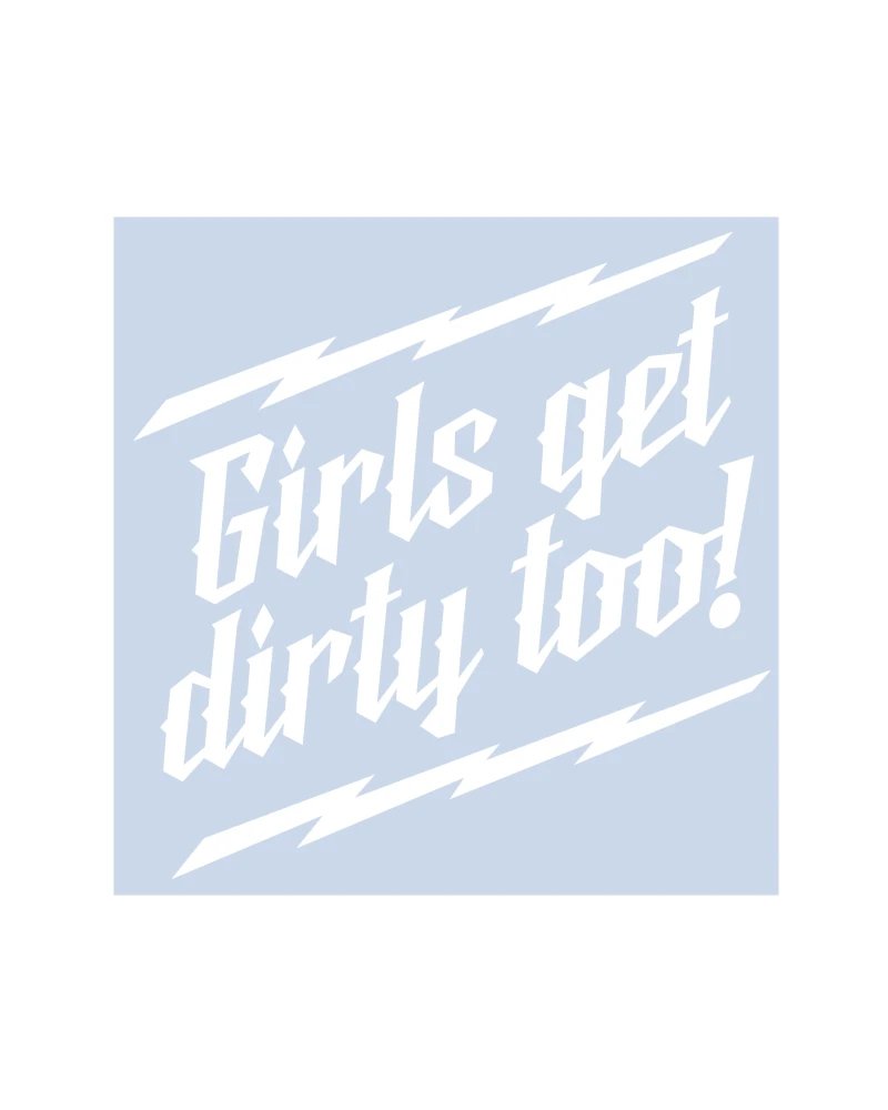 Girls Get Dirty Too! Lightning Decal 6" x 6" - LiveTheGnar
